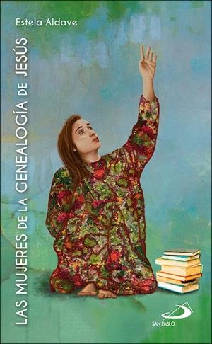 LAS MUJERES DE LA GENEALOGÍA DE JESÚS | 9788428560061 | ALDAVE MEDRANO, ESTELA