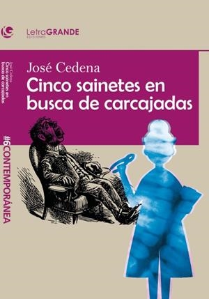 CINCO SAINETES EN BUSCA DE CARCAJADAS. (EDICIÓN EN LETRA GRANDE) | 9788412098006 | CEDENA, JOSÉ
