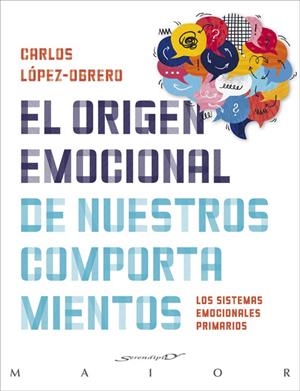 EL ORIGEN EMOCIONAL DE NUESTROS COMPORTAMIENTOS. LOS SISTEMAS EMOCIONALES PRIMAR | 9788433032911 | LÓPEZ-OBRERO CARMONA, CARLOS