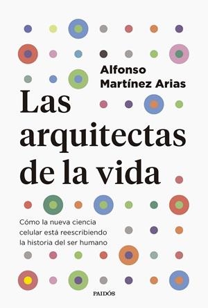 LAS ARQUITECTAS DE LA VIDA | 9788449343322 | MARTÍNEZ ARIAS, ALFONSO