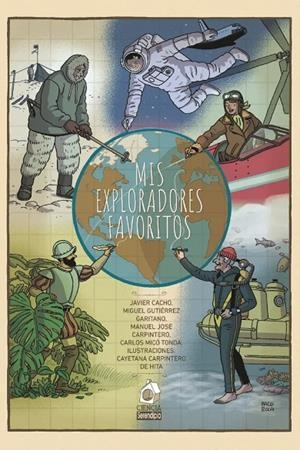 MIS EXPLORADORES FAVORITOS | 9788419793812 | GUTIÉRREZ GARITANO, MIGUEL/CARPINTERO, MANUEL JOSÉ/MICÓ TONDA, CARLOS/CACHO, JAVIER