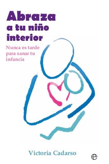 ABRAZA A TU NIÑO INTERIOR | 9788413849577 | CADARSO, VICTORIA