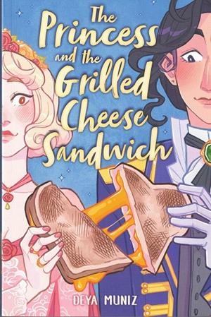 PRINCESS AND THE GRILLED CHEESE SANDWICH THE | 9780316538725 | MUNIZ DEYA