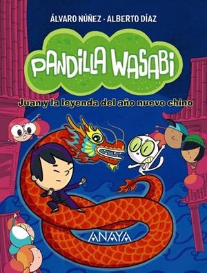 PANDILLA WASABI 2: JUAN Y LA LEYENDA DEL AÑO NUEVO CHINO | 9788414340639 | DÍAZ, ALBERTO/NÚÑEZ, ÁLVARO