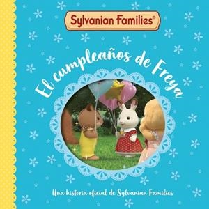 SYLVANIAN FAMILIES. UN CUENTO - EL CUMPLEAÑOS DE FREYA | 9788448870133 | SYLVANIAN FAMILIES