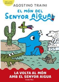 EL MÓN DEL SENYOR AIGUA 3. LA VOLTA AL MÓN AMB EL SENYOR AIGUA | 9788413899060 | TRAINI, AGOSTINO