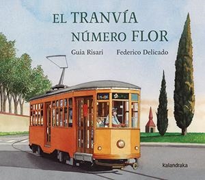 EL TRANVÍA NÚMERO FLOR | 9788413433509 | RISARI, GUIA/DELICADO GALLEGO, FEDERICO