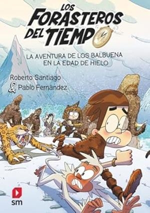 LOS FORASTEROS DEL TIEMPO 16: LA AVENTURA DE LOS BALBUENA EN LA EDAD DE HIELO | 9788411820370 | SANTIAGO, ROBERTO