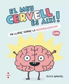 EL MEU CERVELL ÉS AIXÍ | 9788466157988 | GRAVEL, ELISE