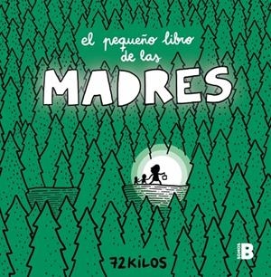 EL PEQUEÑO LIBRO DE LAS MADRES | 9788466681117 | 72 KILOS