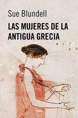LAS MUJERES DE LA ANTIGUA GRECIA | 9788410981461 | BLUNDELL, SUE