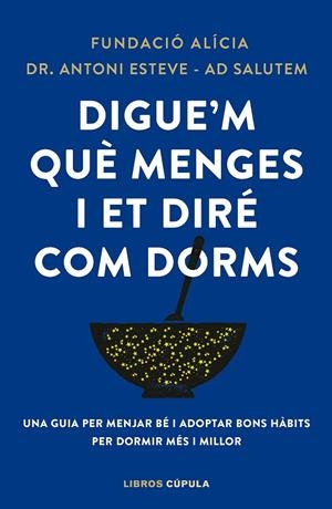 DIGUE'M QUÈ MENGES I ET DIRÉ COM DORMS | 9788448042523 | FUNDACIÓN ALÍCIA/DR. ANTONI ESTEVE-ADSALUTEM