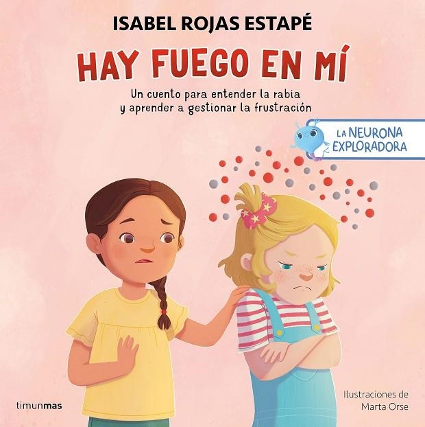 LA NEURONA EXPLORADORA. HAY FUEGO EN MÍ | 9788408300687 | ROJAS ESTAPÉ, ISABEL/ORSE, MARTA