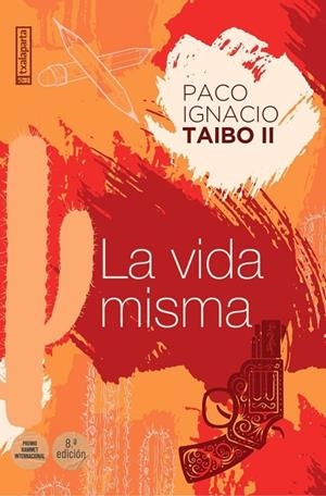 LA VIDA MISMA | 9788410246539 | TAIBO III, PACO IGNACIO
