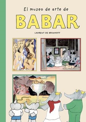 EL MUSEO DE ARTE DE BABAR | 9788410478091 | DE BRUNHOFF, LAURENT