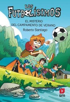 LOS FUTBOLÍSIMOS 27: EL MISTERIO DEL CAMPAMENTO DE VERANO | 9788411829465 | SANTIAGO, ROBERTO