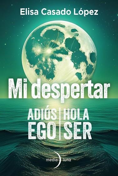 MI DESPERTAR: ADIÓS EGO, HOLA SER | 9788412964813 | CASADO LÓPEZ, ELISA