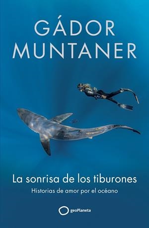 LA SONRISA DE LOS TIBURONES | 9788408300670 | MUNTANER, GÁDOR