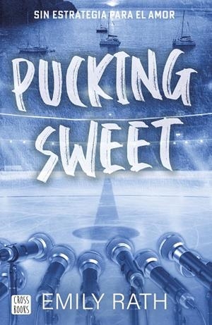 PUCKING SWEET. SIN ESTRATEGIA PARA EL AMOR | 9788408299523 | RATH, EMILY