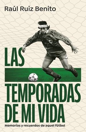 LAS TEMPORADAS DE MI VIDA | 9788403525160 | RUIZ BENITO, RAÚL