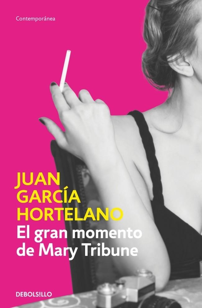 EL GRAN MOMENTO DE MARY TRIBUNE | 9788466382489 | GARCÍA HORTELANO, JUAN