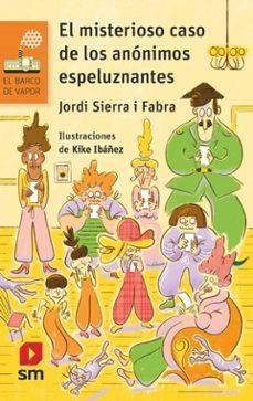 EL MISTERIOSO CASO DE LOS ANÓNIMOS ESPELUZNANTES | 9788411829045 | SIERRA I FABRA, JORDI