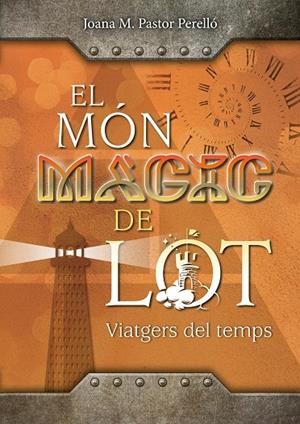 EL MÓN MÀGIC DE LOT: VIATGERS DEL TEMPS | 9788409699117 | PASTOR PERELLÓ, JOANA MARIA