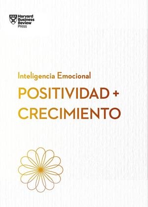 POSITIVIDAD Y CRECIMIENTO | 9788410121225 | HARVARD BUSINESS REVIEW