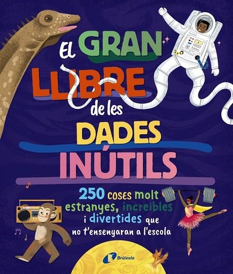 EL GRAN LLIBRE DE LES DADES INÚTILS. 250 COSES MOLT ESTRANYES, INCREÏBLES I DIVE | 9788413494326 | BOROWIEC, BRITTNEY G./ATKINSON, VICTORIA/BULLER, LAURA/HARIDY, YARA/GOLDFIELD, ANNA/PÉREZ DÍAZ, LUCÍ