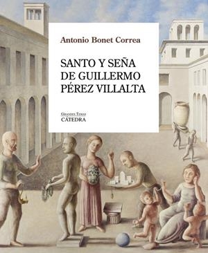 SANTO Y SEÑA DE GUILLERMO PÉREZ VILLALTA | 9788437649023 | BONET CORREA, ANTONIO