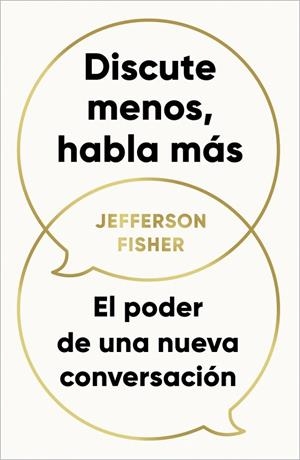 DISCUTE MENOS, HABLA MÁS | 9788418053290 | FISHER, JEFFERSON