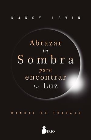ABRAZAR TU SOMBRA PARA ENCONTRAR TU LUZ | 9788410335400 | LEVIN, NANCY