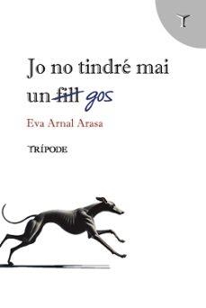 JO NO TINDRÉ MAI UN GOS | 9788412920840 | ARNAL ARASA, EVA
