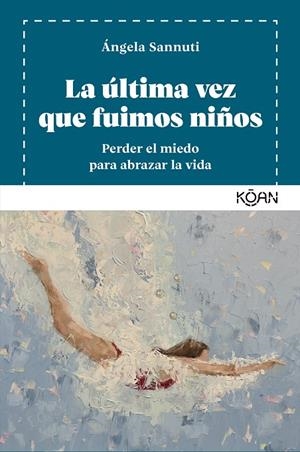 LA ÚLTIMA VEZ QUE FUIMOS NIÑOS | 9788410358218 | SANNUTI, ÁNGELA
