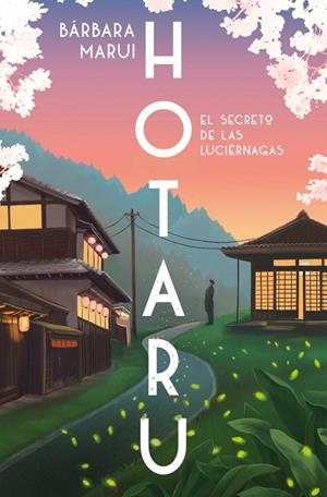HOTARU. EL SECRETO DE LAS LUCIÉRNAGAS | 9788401037184 | MARUI, BÁRBARA