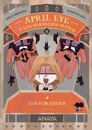 APRIL EYE Y LOS HERMANOS MANOS 4. LOS FORAJIDOS | 9788414339961 | ARBOLEDA, DIEGO