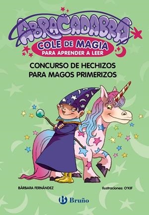 ABRACADABRA, COLE DE MAGIA PARA APRENDER A LEER, 9. CONCURSO DE HECHIZOS PARA MA | 9788469642047 | FERNÁNDEZ, BÁRBARA