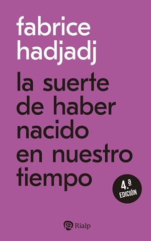 LA SUERTE DE HABER NACIDO EN NUESTRO TIEMPO | 9788432166433 | HADJADJ, FABRICE