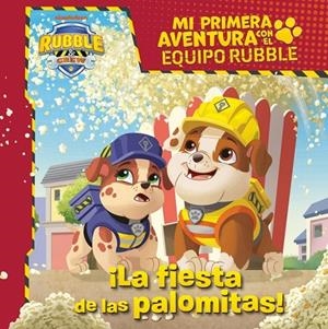 MI PRIMERA AVENTURA CON EL EQUIPO RUBBLE | PAW PATROL - LA FIESTA DE LAS PALOMIT | 9788448870942 | NICKELODEON