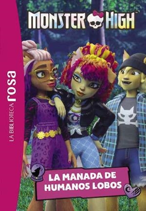 LA BIBLIOTECA ROSA. MONSTER HIGH, 4. LA MANADA DE HUMANOS LOBO | 9788410301474 | BARFÉTY, ELISABETH