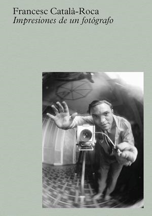 CATALÀ-ROCA: IMPRESIONES DE UN FOTÓGRAFO | 9788410290129 | CATALÀ-ROCA, FRANCESC