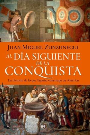 AL DÍA SIGUIENTE DE LA CONQUISTA | 9788410940697 | ZUNZUNEGUI,JUAN MIGUEL
