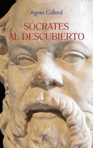 SÓCRATES AL DESCUBIERTO | 9788411213462 | CALLARD, AGNES