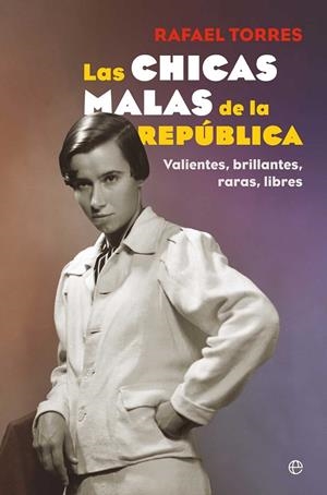 LAS CHICAS MALAS DE LA REPÚBLICA | 9788410940871 | TORRES, RAFAEL
