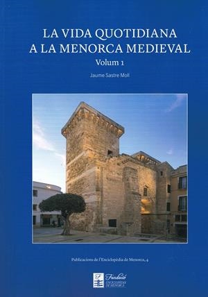 LA VIDA QUOTIDIANA A LA MENORCA MEDIAVAL VOL 1 | 9788412923018 | SASTRE MOLL , JAUME