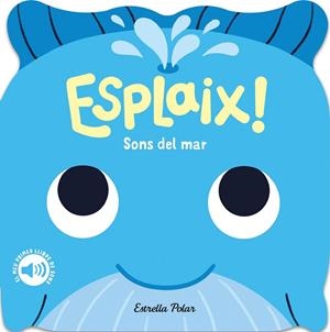 ESPLAIX! SONS DEL MAR. EL MEU PRIMER LLIBRE DE SONS | 9788418444920 | DALL'AVA, CAROLINE