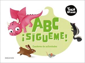 TUCO DRAGÓN - ABC ¡SÍGUEME!. CUADERNO DE ACTIVIDADES | 9788414063828 | BERMEJO, RAÚL