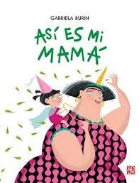 ASÍ ES MI MAMÁ | 9789877191769 | BURIN, GABRIELA