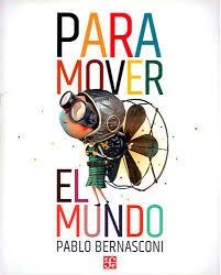PARA MOVER EL MUNDO | 9789877192582 | BERNASCONI, PABLO