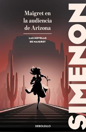 MAIGRET EN LA AUDIENCIA DE ARIZONA (LAS NOVELAS DE MAIGRET) | 9788466382182 | SIMENON, GEORGES